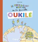 Très grand voyage de la famille oukilé (Le)