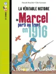 Véritable histoire de marcel, soldat pendant la première guerre mondiale (La)