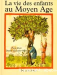 Vie des enfants au moyen age (La)