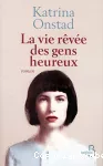 Vie rêvée des gens heureux (La)