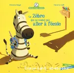 Zèbre qui ne voulait pas aller à l'école (Le)