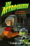 Astrosaures: la menace du réplicator (t4) (Les)