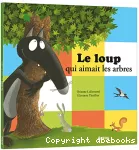 Le loup qui aimait les arbres