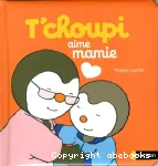 T'choupi aime mamie