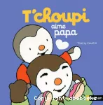 T'choupi aime papa