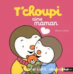 T'choupi aime maman