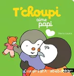 T'choupi aime papi