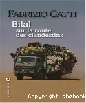 Bilal sur la route des clandestins