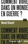Comment vivre dans un monde en guerre ? / Collection ALT