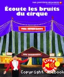 Ecoute les bruits du cirque