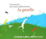 Comment ses amis délivrèrent la gazelle