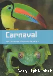 Carnaval, les fantaisies infinies de la nature