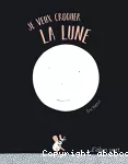 Je veux croquer la lune