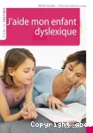 J'aide mon enfant dyslexique