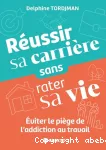 Réussir sa carrière sans rater sa vie