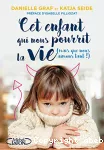 Cet enfant qui nous pourrit la vie mais que nous aimons tant