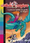 La princesse Isabelle veut garder son dragon !