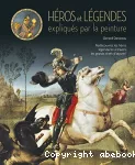 Héros et légendes expliqués par la peinture