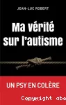 Ma vérité sur l'autisme