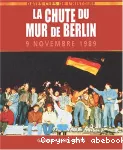 Chute du mur de berlin 9 novembre 1989 (La)