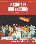 Chute du mur de berlin 9 novembre 1989 (La)