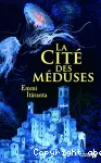 Cité des méduses (La)