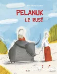 Pelanuk le rusé ; suivi de Mahkota le sage