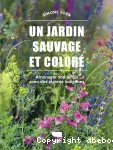 Un jardin sauvage et coloré