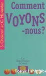 Comment voyons-nous ?