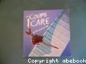 Coupe icare (La)