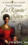 Cour des dames: la régente noire (t1) (La)