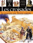 Croisades la guerre en terre sainte (Les)