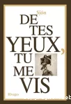 De tes yeux, tu me vis