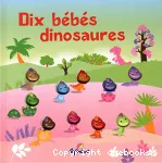 Dix bébés dinosaures