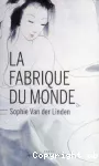 Fabrique du monde (La)