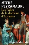 Folies de la duchesse d'abrantès (Les)