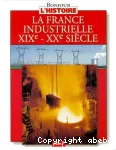 La France industrielle XIXe - XXe siècle