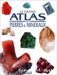 Le grand atlas des pierres et des minéraux