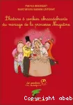 Histoire ô combien abracadabrante du mariage de la princesse nougatine (L')