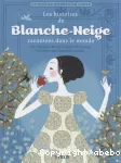 Histoires de blanche-neige racontées dans le monde (Les)