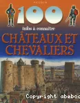 100 infos à connaître: châteaux et chevaliers