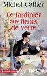 Jardinier aux fleurs de verre (Le)