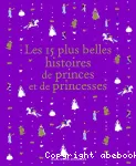 15 plus belles histoires de princes et de princesses (Les)