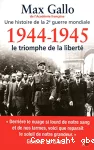 1944-1945, le triomphe de la liberté