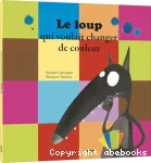 Loup qui voulait changer de couleur (Le)