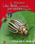 Lutter bio contre les parasites au jardin