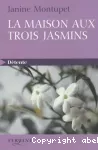 Maison aux trois jasmins (La)