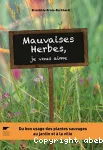 Mauvaises herbes, je vous aime !