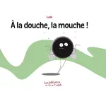 A la douche, la mouche