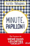 Minute, papillon !